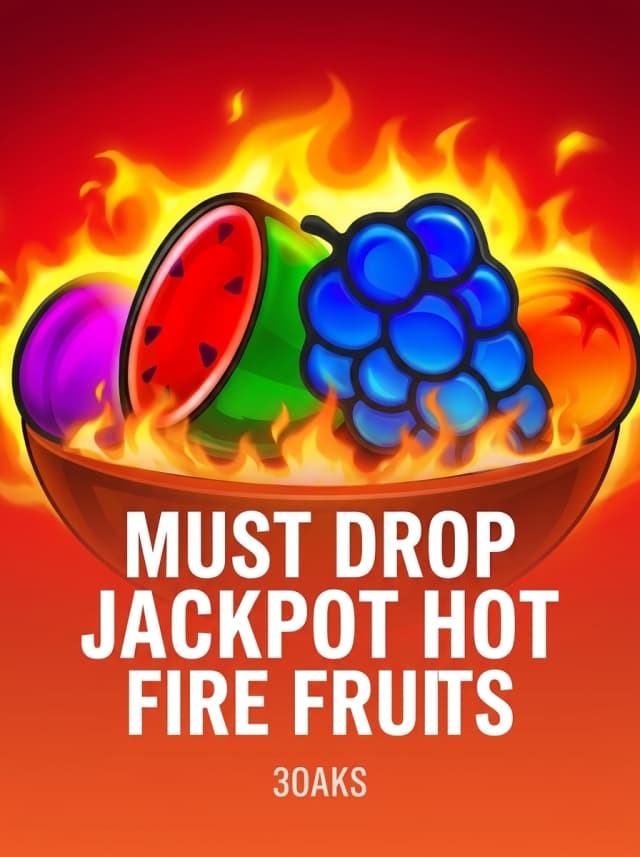 Must Drop Jackpot Hot Fire Fruits