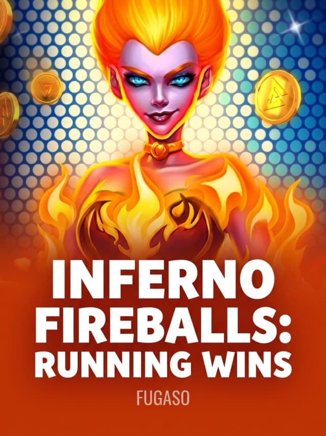 INFERNO FIREBALLS: RUNNING WINS