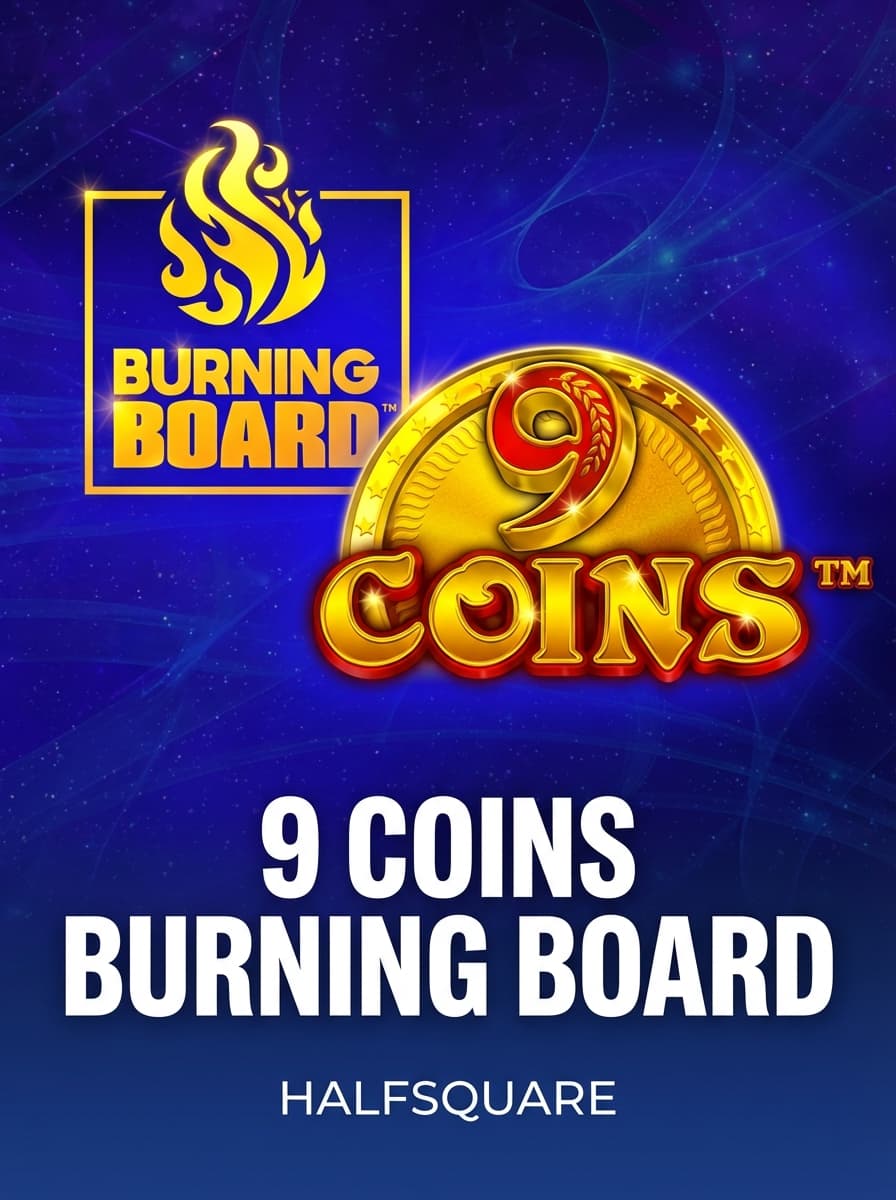 9 Coins Burning Board by HalfSquare - Play at Acebet.cc