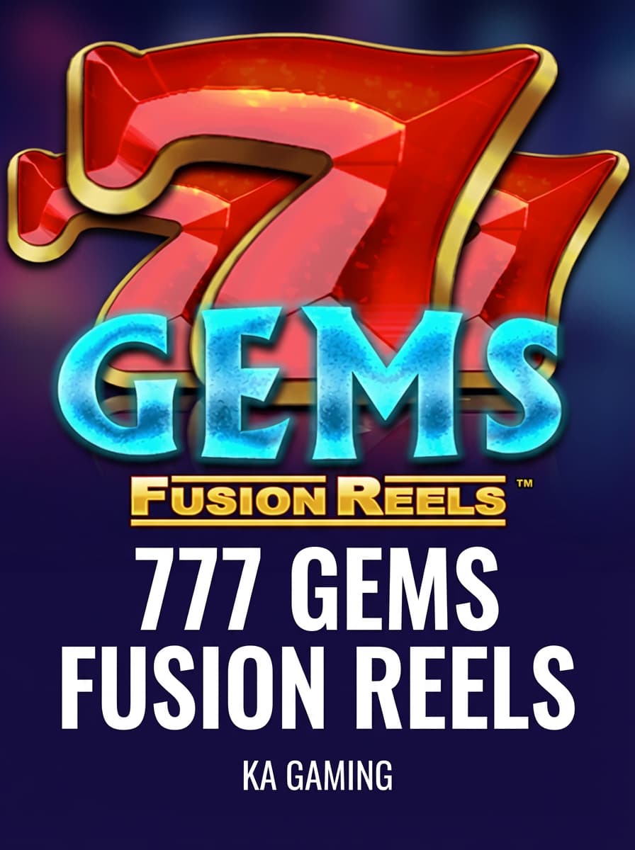 777 Gems Fusion Reels by KA Gaming - Play at Acebet.cc
