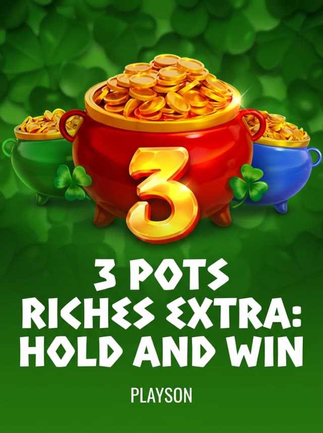 3 Pots Riches Extra: Hold and Win