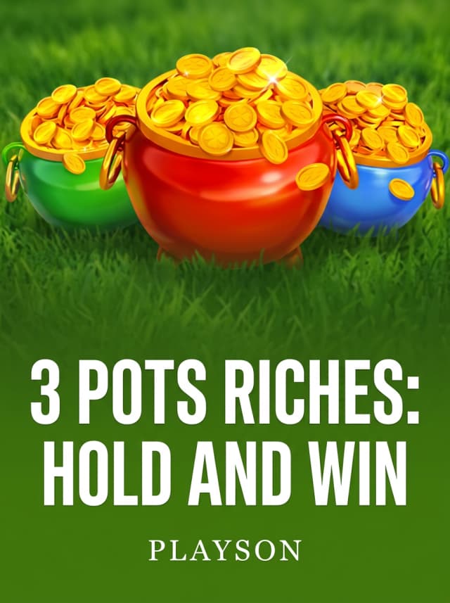 3 Pots Riches: Hold and Win